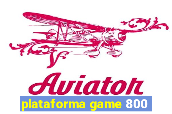 plataforma game 800